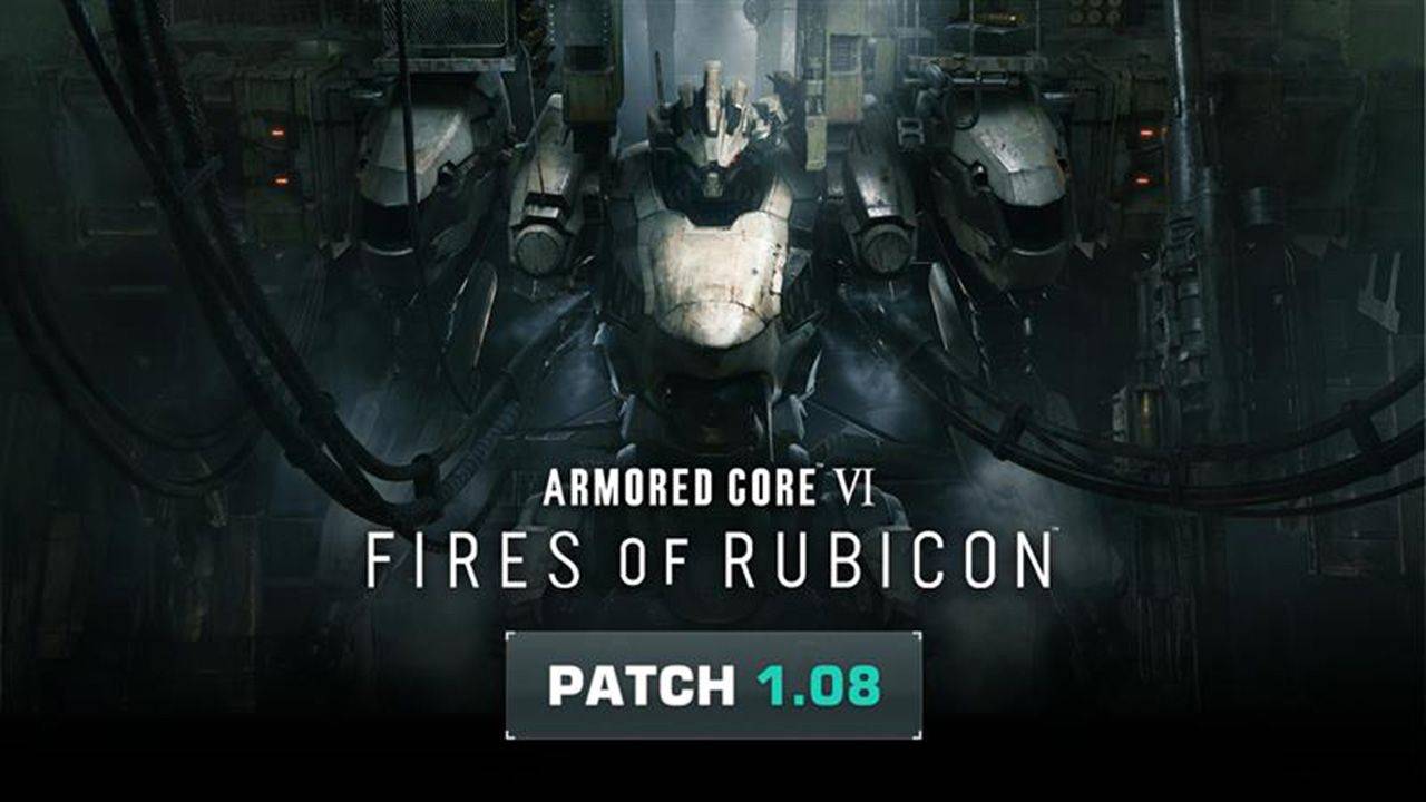 ARMORED CORE VI FIRES OF RUBICON - Patch Notes 1.08.1