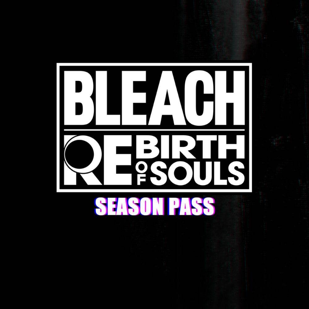 Bleach Rebirth of Souls - Season Pass