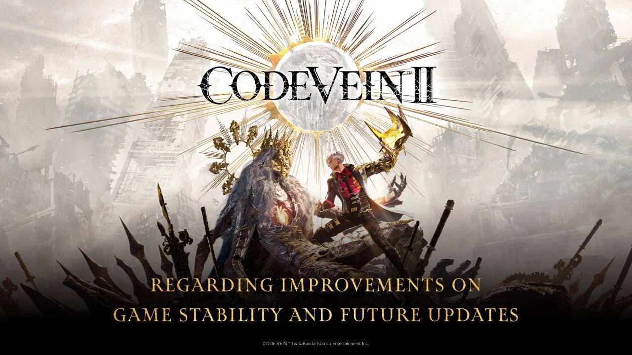 CODE VEIN II - Improvements on Game Stability and Future Updates