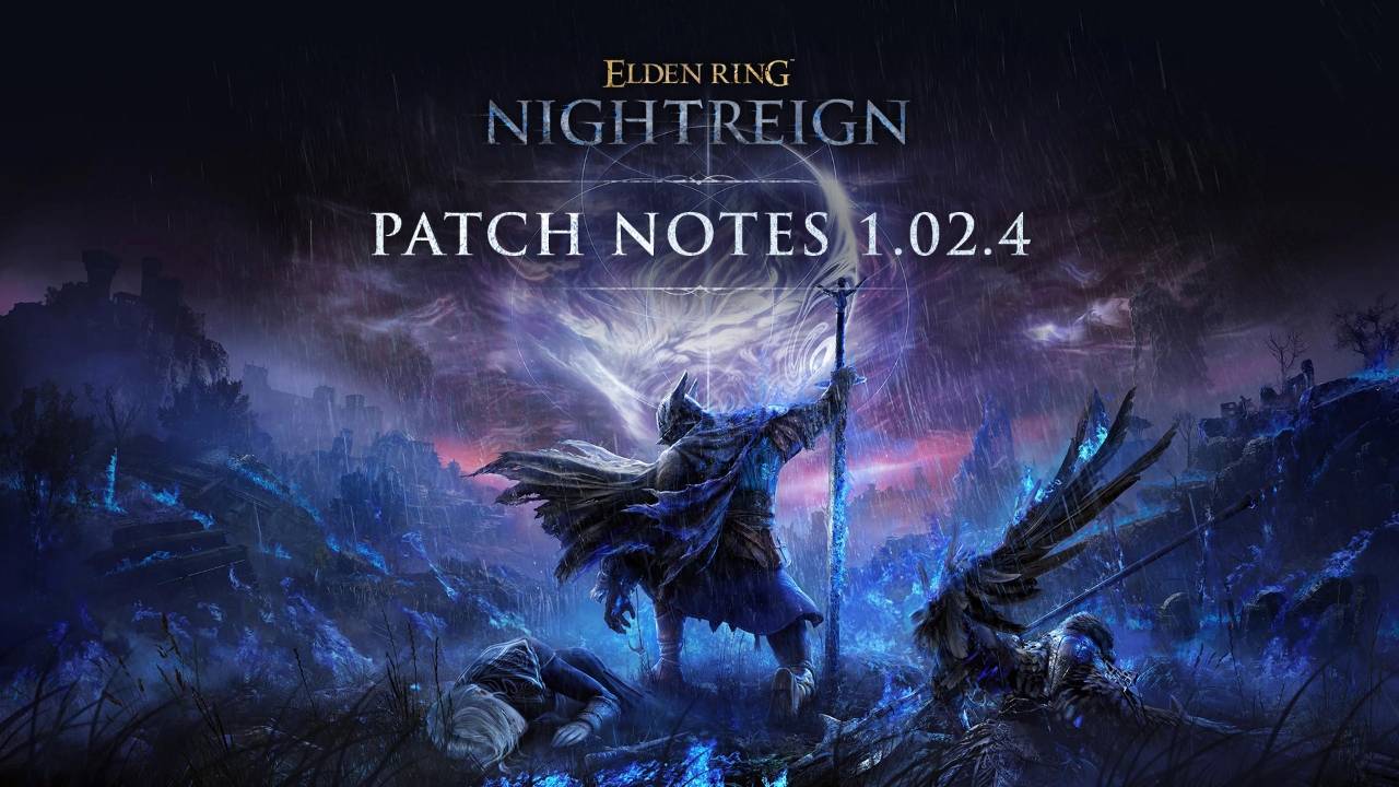 ELDEN RING NIGHTREIGN Patch Notes Version 1.02.4