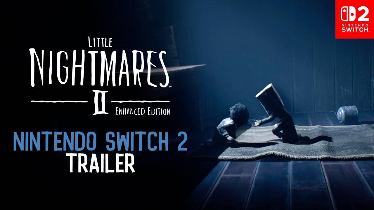 LITTLE NIGHTMARES II ENHANCED EDITION arrives on Nintendo Switch 2 on 29 May 2026