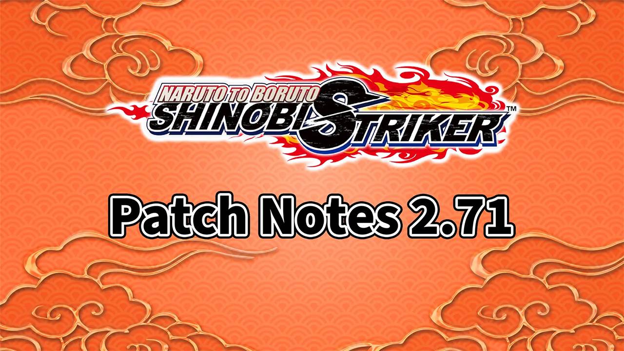 NARUTO TO BORUTO: SHINOBI STRIKER - Patch Version 2.71