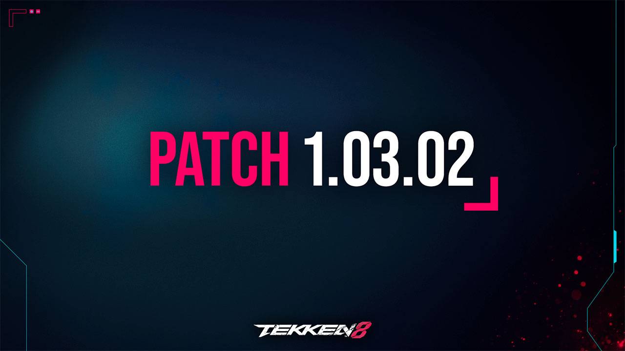 Tekken 8 Patch Notes 1.03.02 Patch Notes